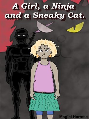 cover image of A Girl, a Ninja and a Sneaky Cat